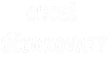 Chceš účinkovat?